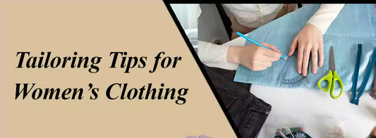 Tailoring Tips for Women’s Clothing